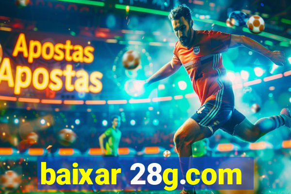 baixar 28g.com